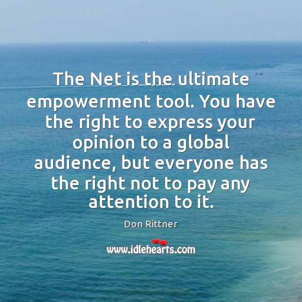 The Net is the ultimate empowerment tool. You have the right to Don Rittner Picture Quote