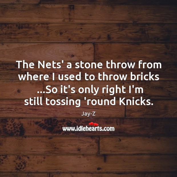 The Nets’ a stone throw from where I used to throw bricks  … Image