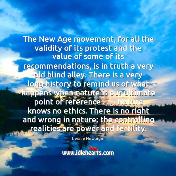 The New Age movement, for all the validity of its protest and Lesslie Newbigin Picture Quote
