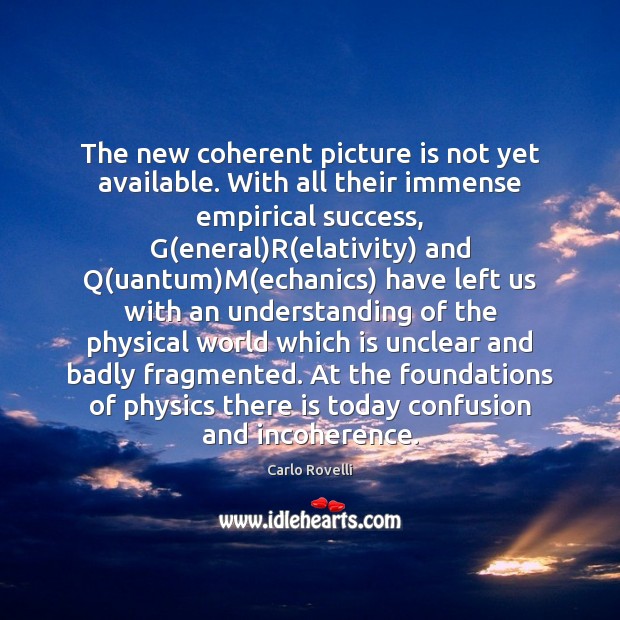 The new coherent picture is not yet available. With all their immense Carlo Rovelli Picture Quote