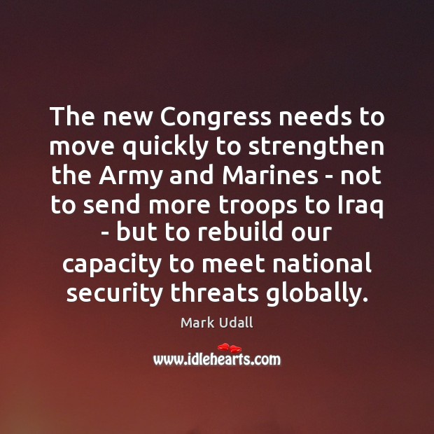 The new Congress needs to move quickly to strengthen the Army and Mark Udall Picture Quote