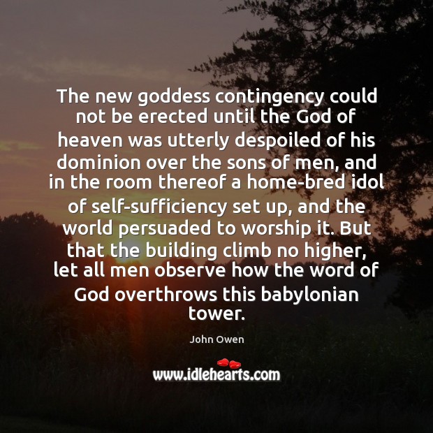 The new Goddess contingency could not be erected until the God of John Owen Picture Quote