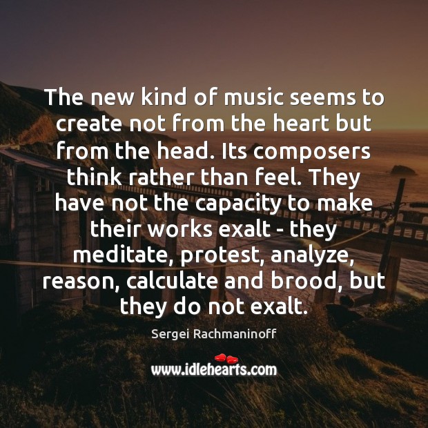 The new kind of music seems to create not from the heart Image