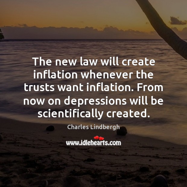 The new law will create inflation whenever the trusts want inflation. From Image
