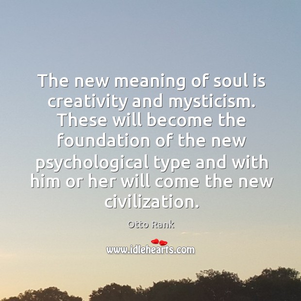 The new meaning of soul is creativity and mysticism. Image