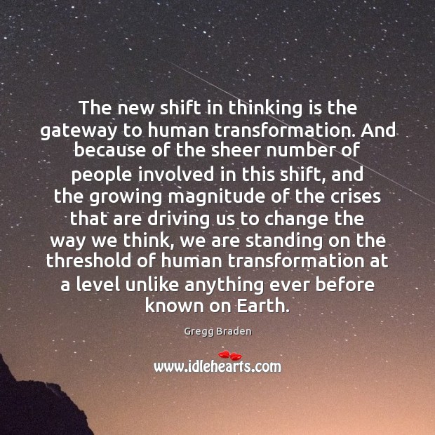 The new shift in thinking is the gateway to human transformation. And Gregg Braden Picture Quote