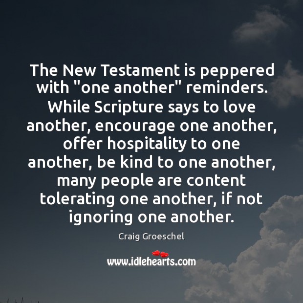 The New Testament is peppered with “one another” reminders. While Scripture says Image