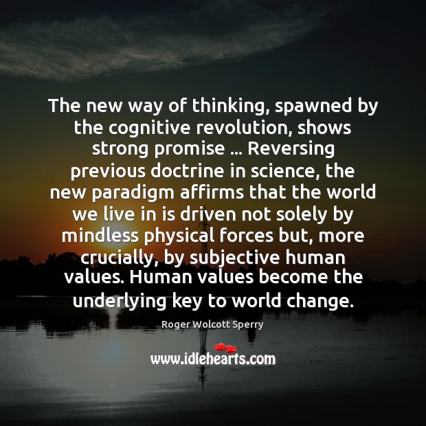The new way of thinking, spawned by the cognitive revolution, shows strong 