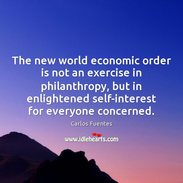 The new world economic order is not an exercise in philanthropy, but Image