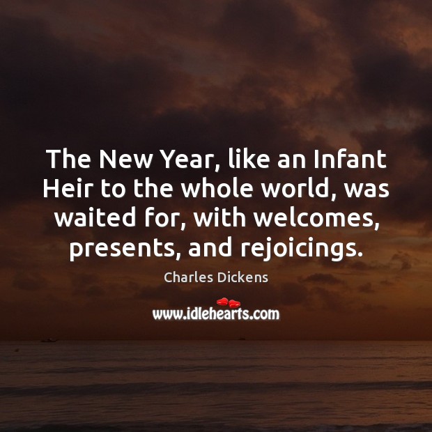 The New Year, like an Infant Heir to the whole world, was New Year Quotes Image