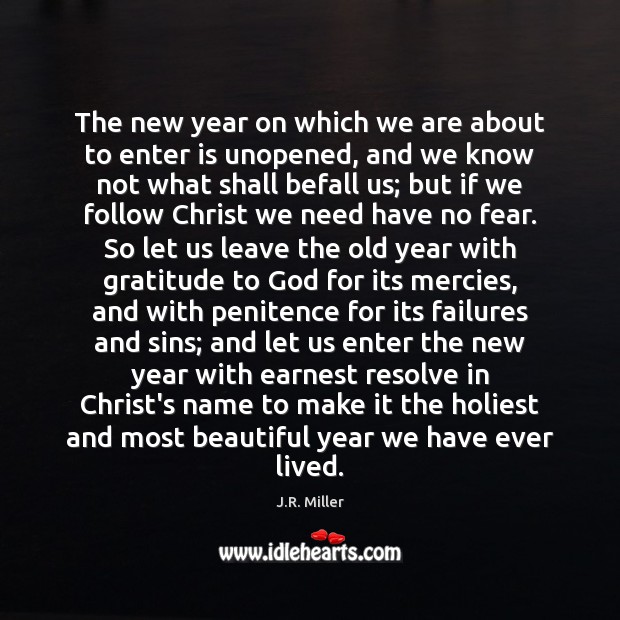 The new year on which we are about to enter is unopened, J.R. Miller Picture Quote