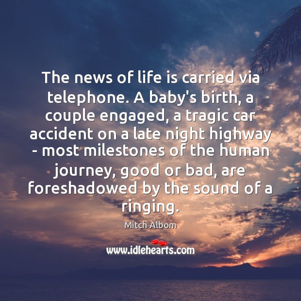 The news of life is carried via telephone. A baby’s birth, a Mitch Albom Picture Quote