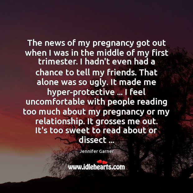 The news of my pregnancy got out when I was in the Jennifer Garner Picture Quote