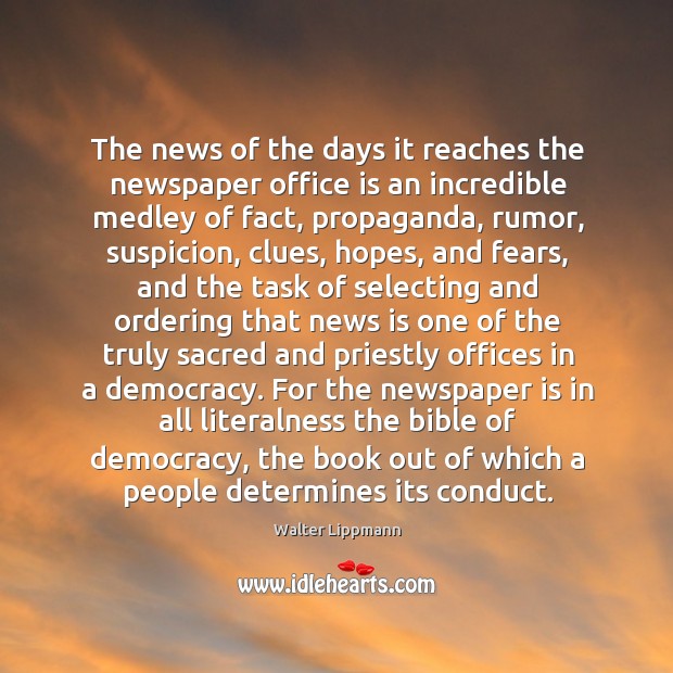 The news of the days it reaches the newspaper office is an Walter Lippmann Picture Quote