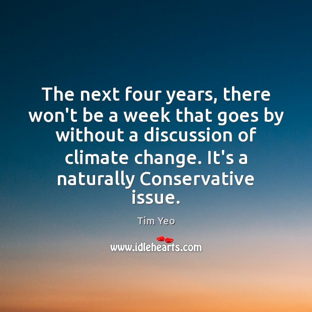 The next four years, there won’t be a week that goes by Climate Change Quotes Image