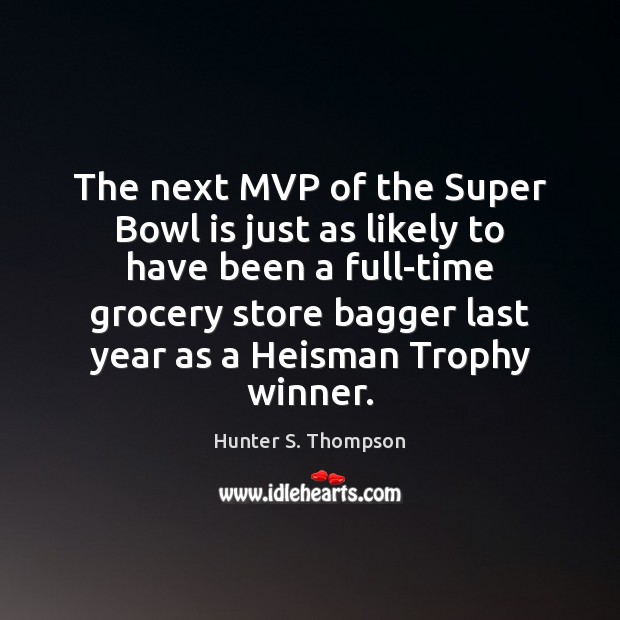 The next MVP of the Super Bowl is just as likely to Image
