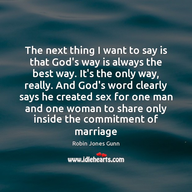 The next thing I want to say is that God’s way is Robin Jones Gunn Picture Quote