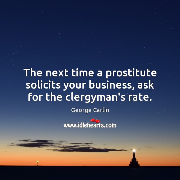 The next time a prostitute solicits your business, ask for the clergyman’s rate. Image