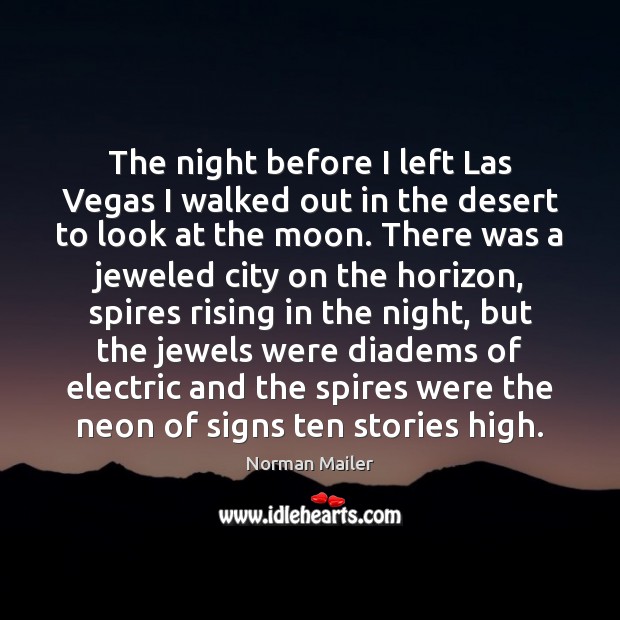 The night before I left Las Vegas I walked out in the Norman Mailer Picture Quote