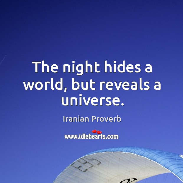 The night hides a world, but reveals a universe. Iranian Proverbs Image