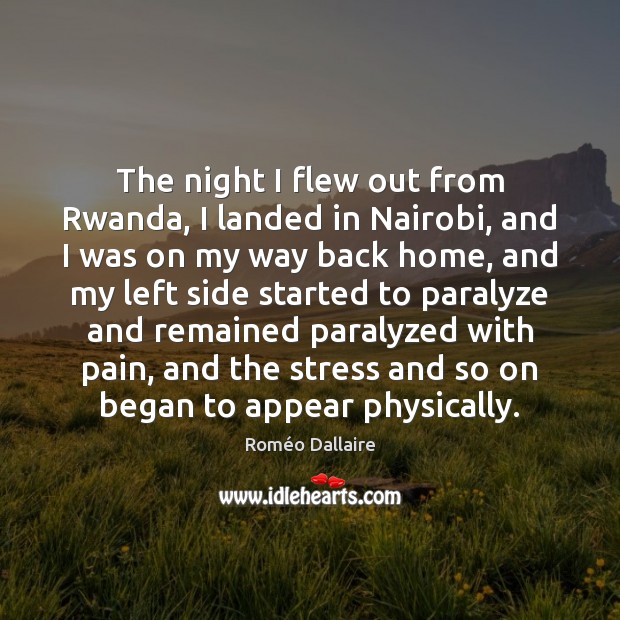 The night I flew out from Rwanda, I landed in Nairobi, and Roméo Dallaire Picture Quote