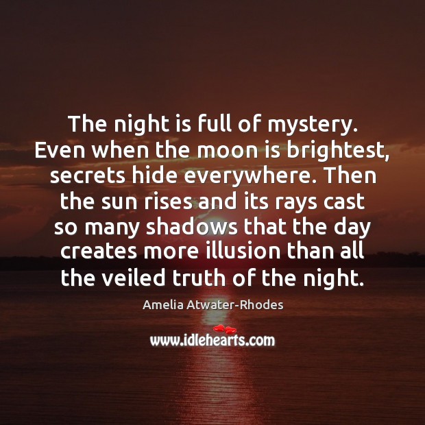 The night is full of mystery. Even when the moon is brightest, Image