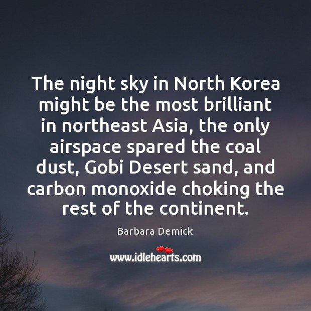 The night sky in North Korea might be the most brilliant in Barbara Demick Picture Quote