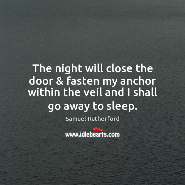 The night will close the door & fasten my anchor within the veil Image