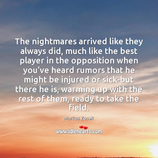 The nightmares arrived like they always did, much like the best player Markus Zusak Picture Quote