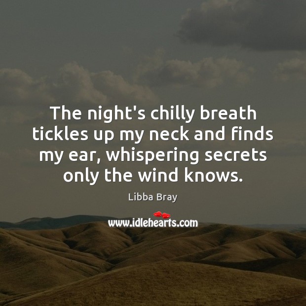 The night’s chilly breath tickles up my neck and finds my ear, Libba Bray Picture Quote