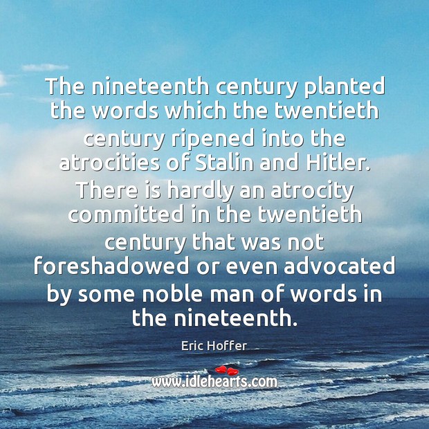 The nineteenth century planted the words which the twentieth century ripened into Image