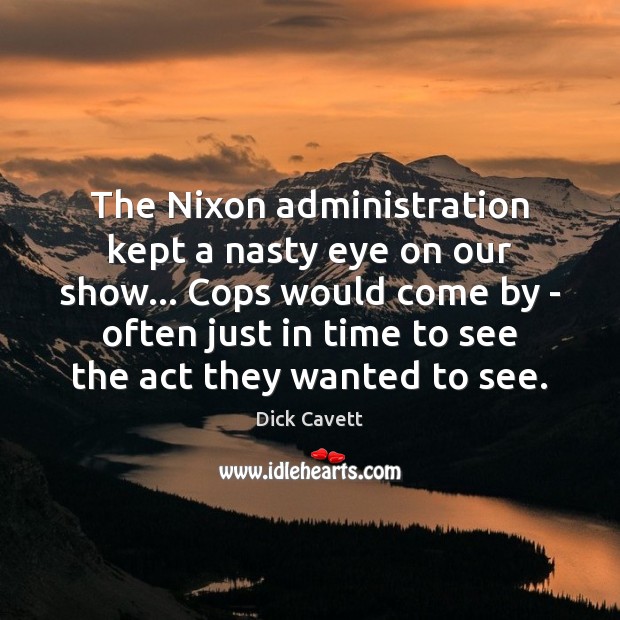 The Nixon administration kept a nasty eye on our show… Cops would Image