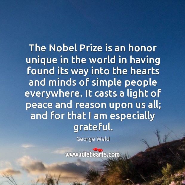The nobel prize is an honor unique in the world in having found its way into the hearts and Image