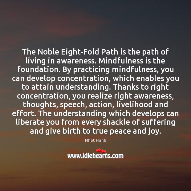 The Noble Eight-Fold Path is the path of living in awareness. Mindfulness Effort Quotes Image