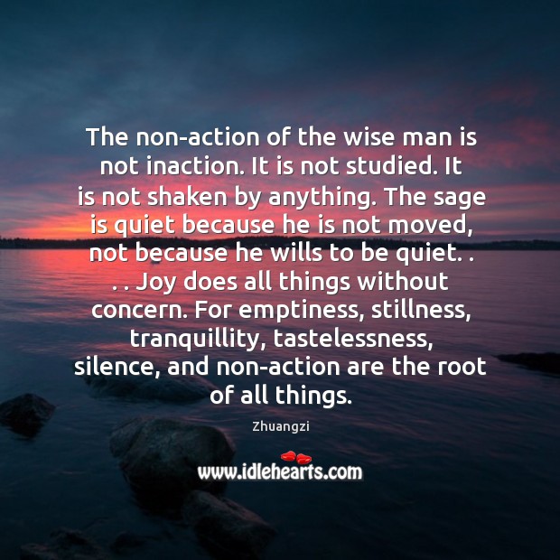 The non-action of the wise man is not inaction. It is not Image