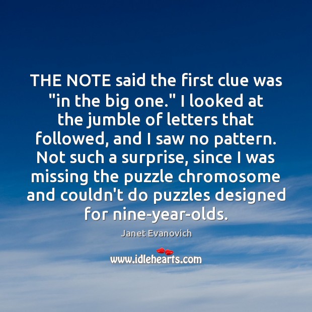 THE NOTE said the first clue was “in the big one.” I Janet Evanovich Picture Quote