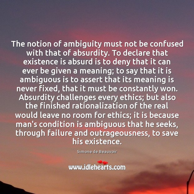 The notion of ambiguity must not be confused with that of absurdity. Simone de Beauvoir Picture Quote