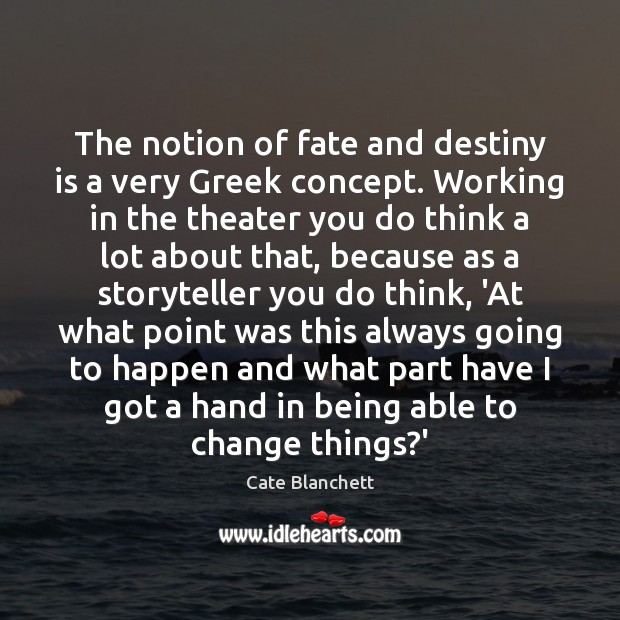 The notion of fate and destiny is a very Greek concept. Working Image
