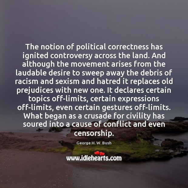 The notion of political correctness has ignited controversy across the land. And Image
