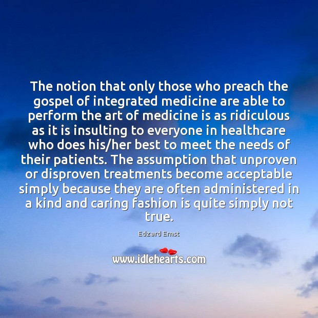 The notion that only those who preach the gospel of integrated medicine Fashion Quotes Image
