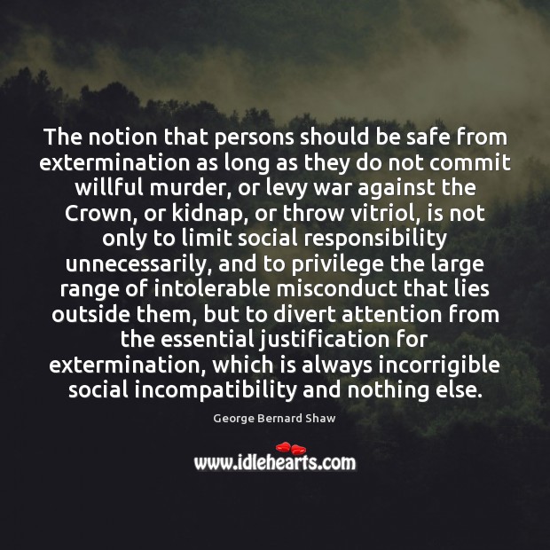 The notion that persons should be safe from extermination as long as Image