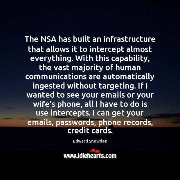 The NSA has built an infrastructure that allows it to intercept almost Image