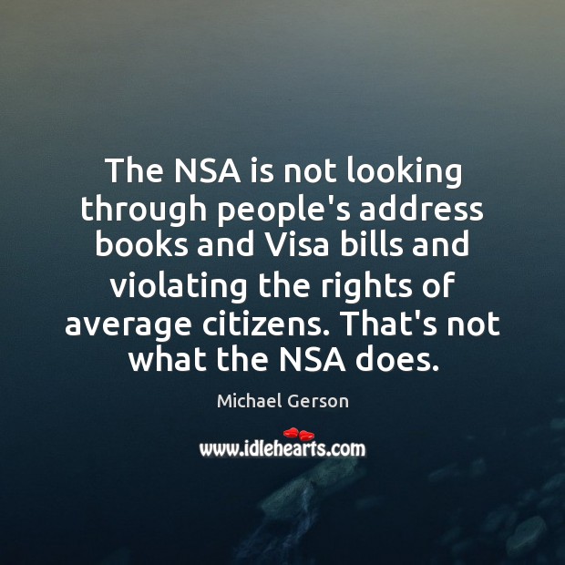 The NSA is not looking through people’s address books and Visa bills 