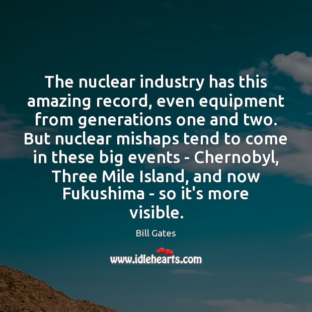 The nuclear industry has this amazing record, even equipment from generations one Image