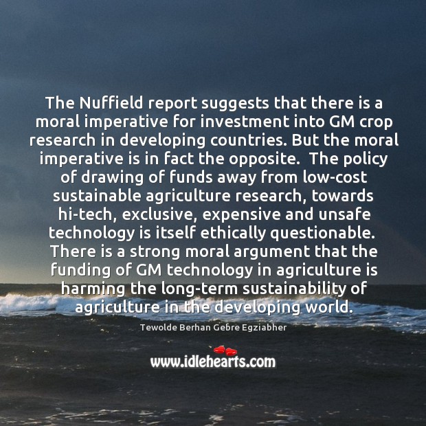 The Nuffield report suggests that there is a moral imperative for investment Agriculture Quotes Image