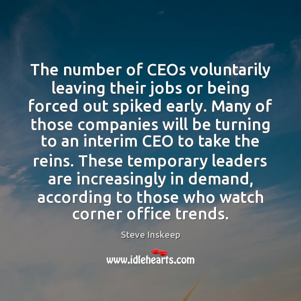 The number of CEOs voluntarily leaving their jobs or being forced out Steve Inskeep Picture Quote