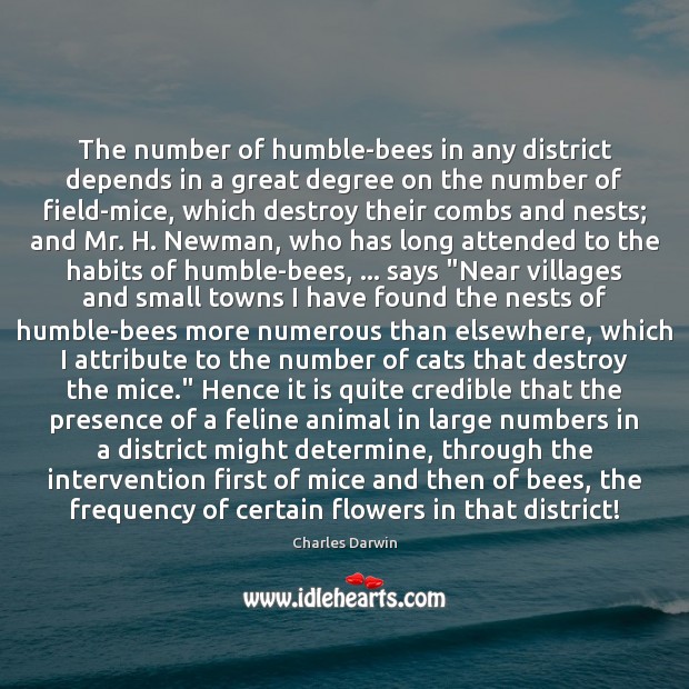 The number of humble-bees in any district depends in a great degree Charles Darwin Picture Quote