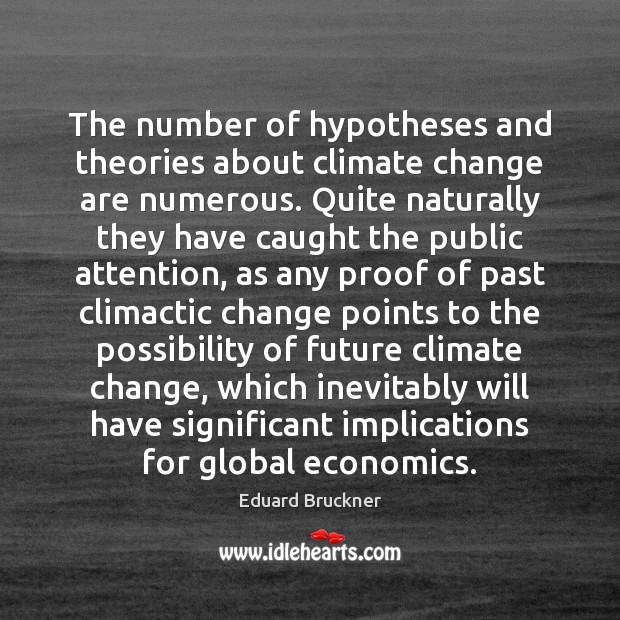 The number of hypotheses and theories about climate change are numerous. Quite 