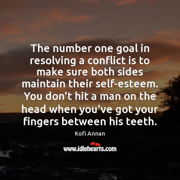 The number one goal in resolving a conflict is to make sure Goal Quotes Image