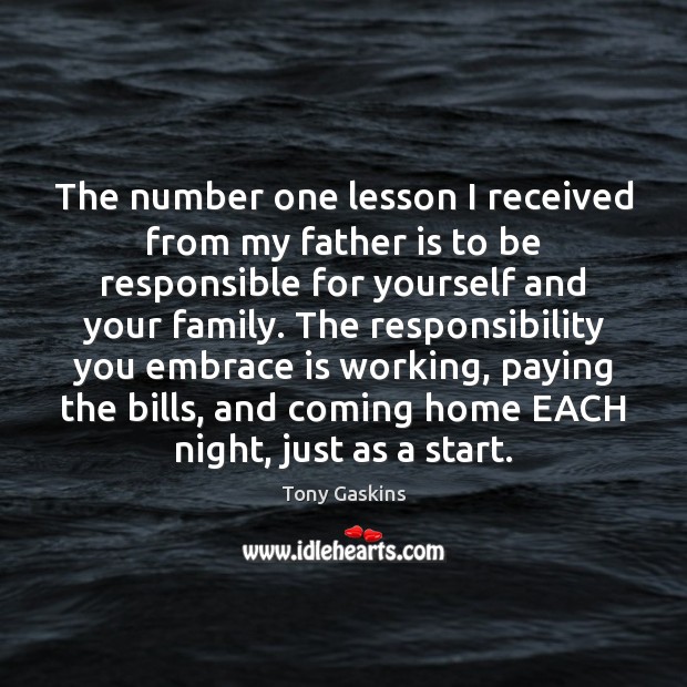 The number one lesson I received from my father is to be Tony Gaskins Picture Quote